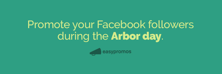 Promote your Facebook followers during the Arbor day