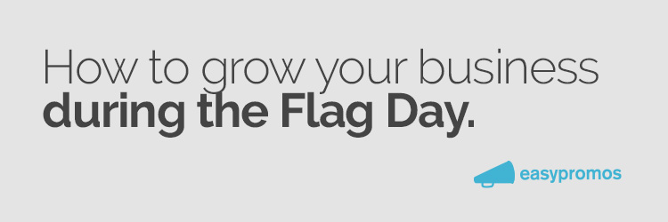 how to grow your business during the flag day