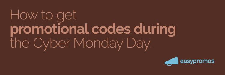 How to get promotional codes during the cyber monday day