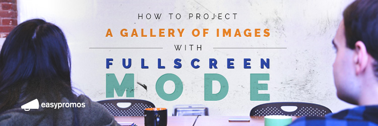 How to project a gallery of images with fullscreen mode