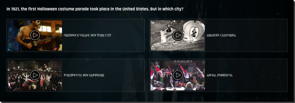 Example of Halloween quiz promotions. The question is, "Where did the first Halloween costume parade take place in 1921?" Users select the correct video clip to answer.