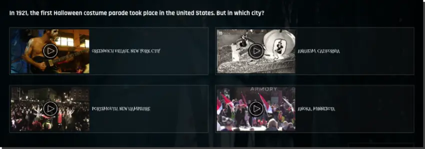 Example of Halloween quiz promotions. The question is, "Where did the first Halloween costume parade take place in 1921?" Users select the correct video clip to answer.