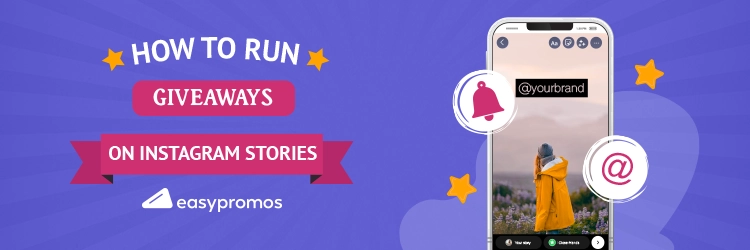 How to Run Giveaways on Instagram Stories by Easypromos