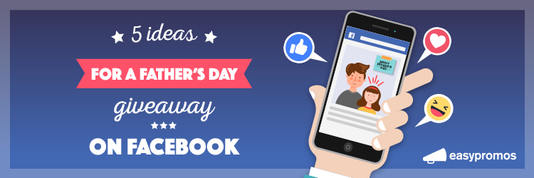 Ideas for Fathers Day giveaways on Facebook
