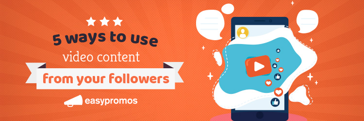 5_ways_to_use_video_content_from_your_followers