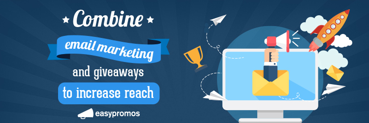 Combine email marketing and giveaways to increase reach