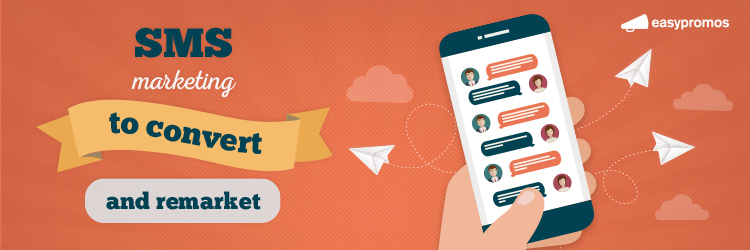 SMS marketing to convert and remarket