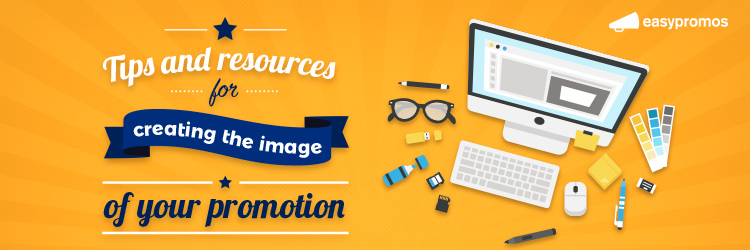 Tips and Resources for Creating the Image of Your Promotion