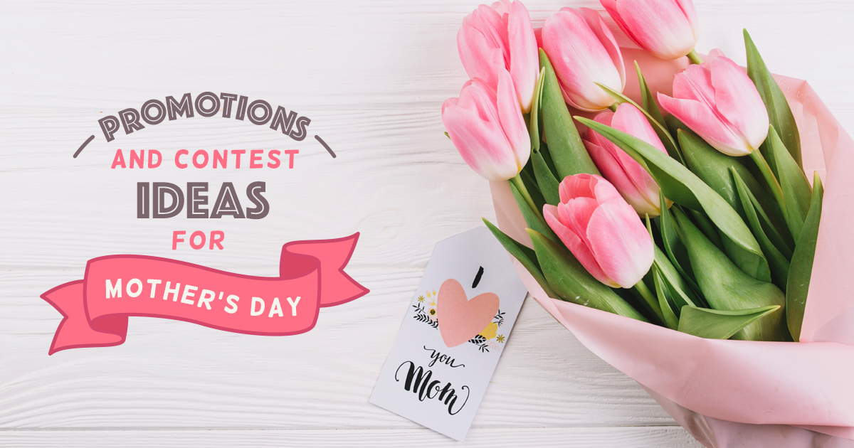 5 Fantastic Mother's Day Promotions and Contest Ideas Easypromos