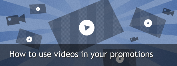 How to use video in your promotions