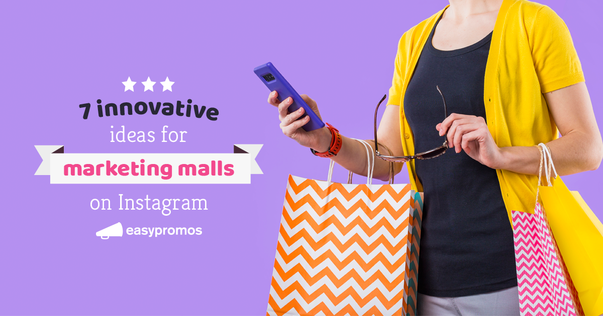 7 Innovative Ideas For Marketing Malls On Instagram