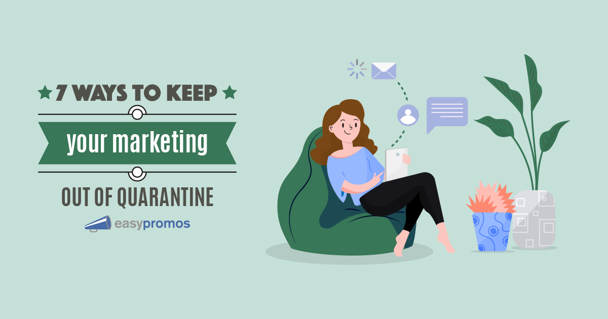 7 Ways To Keep Your Marketing Out Of Quarantine Easypromos