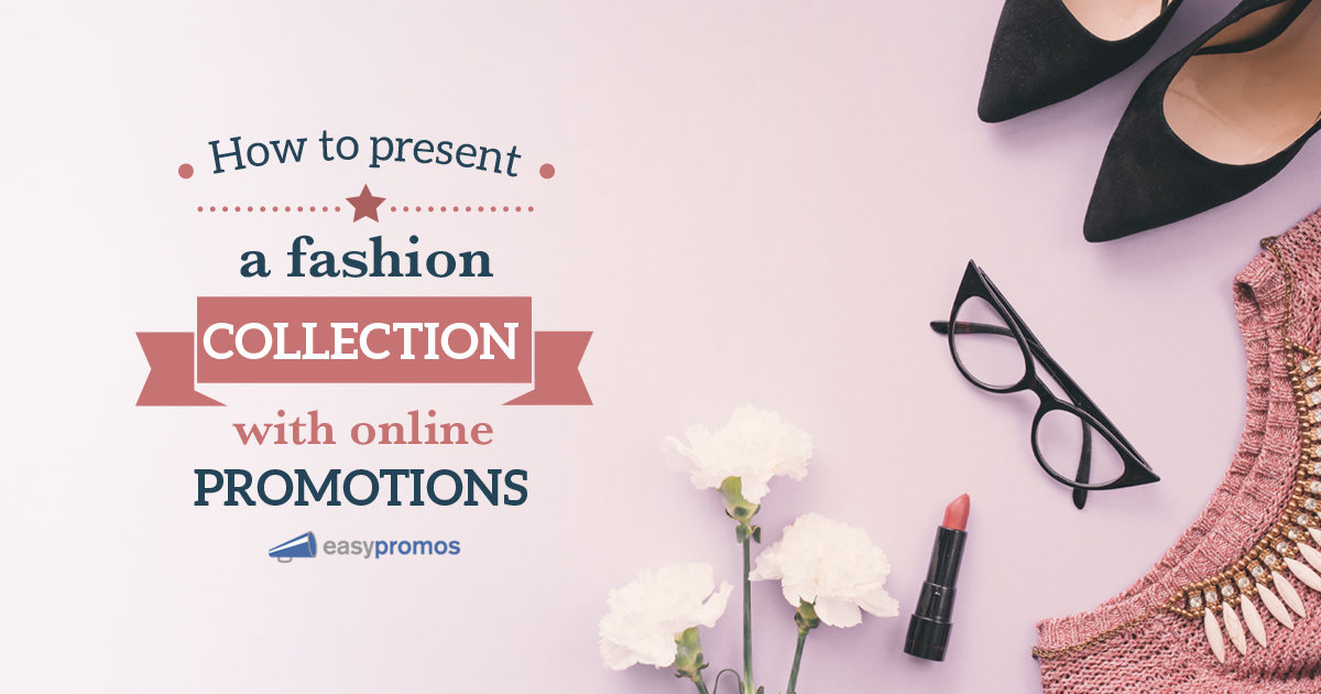How to Present a Fashion Collection with Online Promotions Easypromos