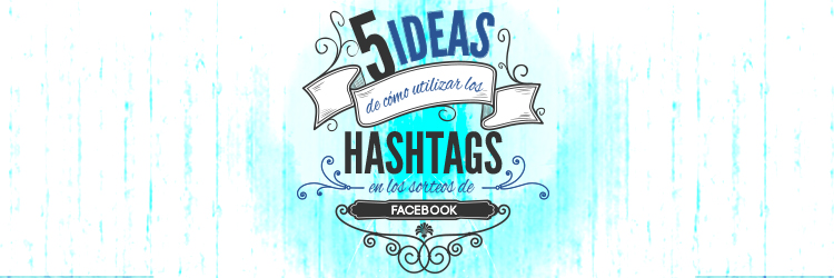 5 ideas sorteos en Facebook utilizando hashtags