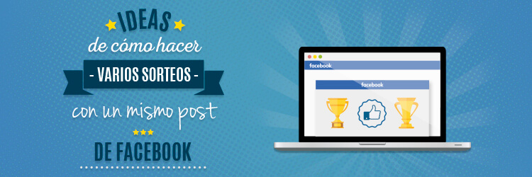 Ideas de como hacer varios sorteos con un mismo post de Facebook