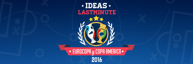 Ideas Last Minute Eurocopa y Copa America
