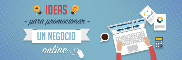 Ideas promocionar negocio online