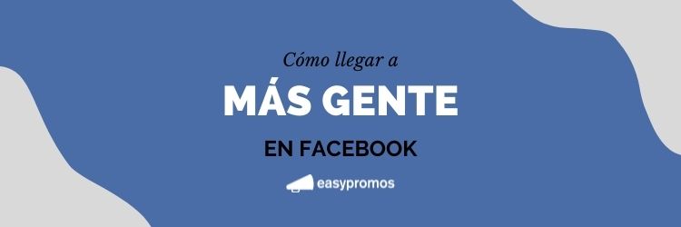 cómo llegar a más gente en Facebook