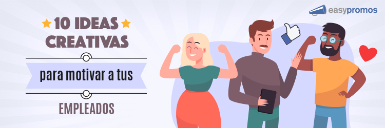 ideas para motivar empleados