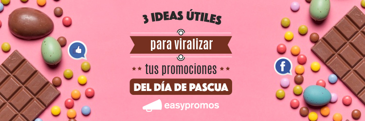 3 ideas utiles para viralizar tus promociones del Dia de Pascua
