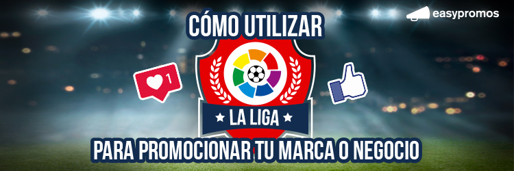 como utilizar la liga para promocionar tu marca o negocio