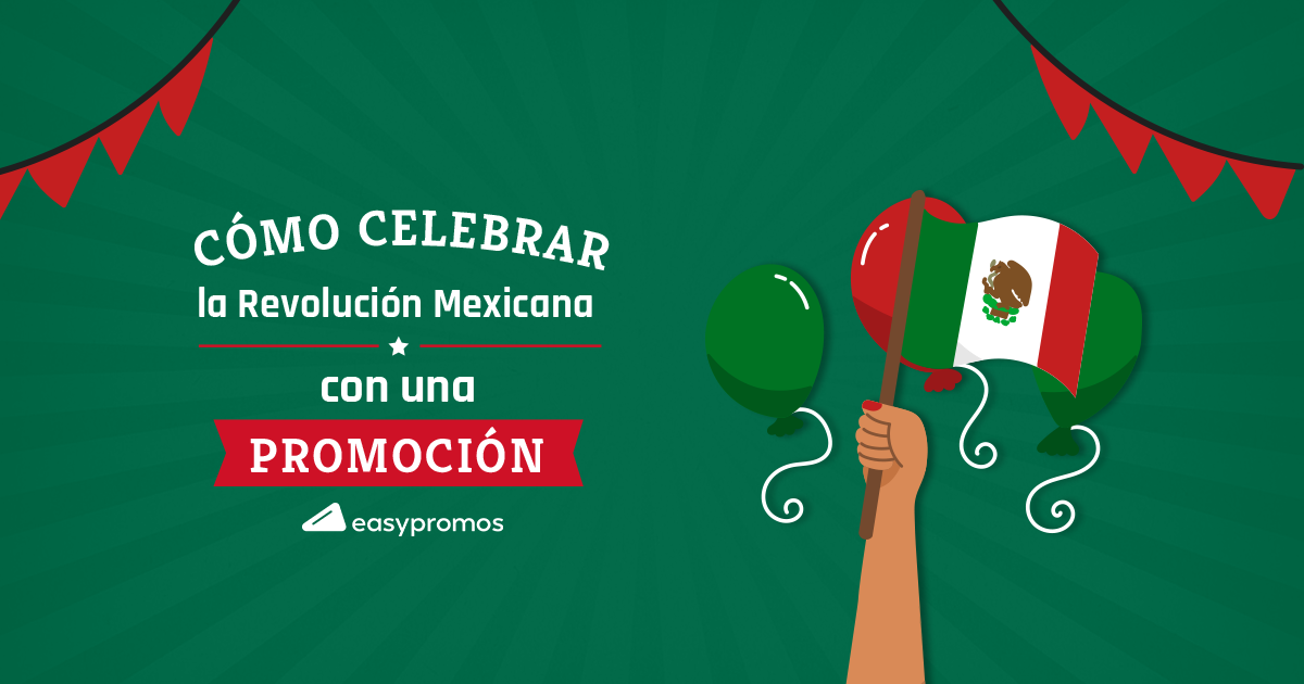 Cómo celebrar la Revolución Mexicana con una promoción online