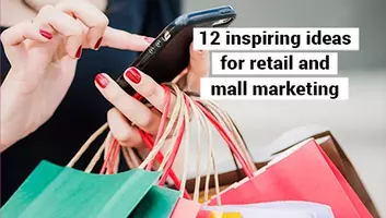 9 Inspiring Ideas for Retail and Mall Marketing