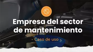 Caso de uso de una empresa del sector mantenimiento