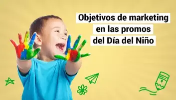 Cómo aplicar tus objetivos de marketing en las promos del Día del Niño